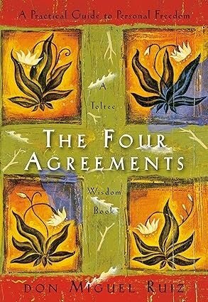 The Four Agreements by Don Miguel Ruiz